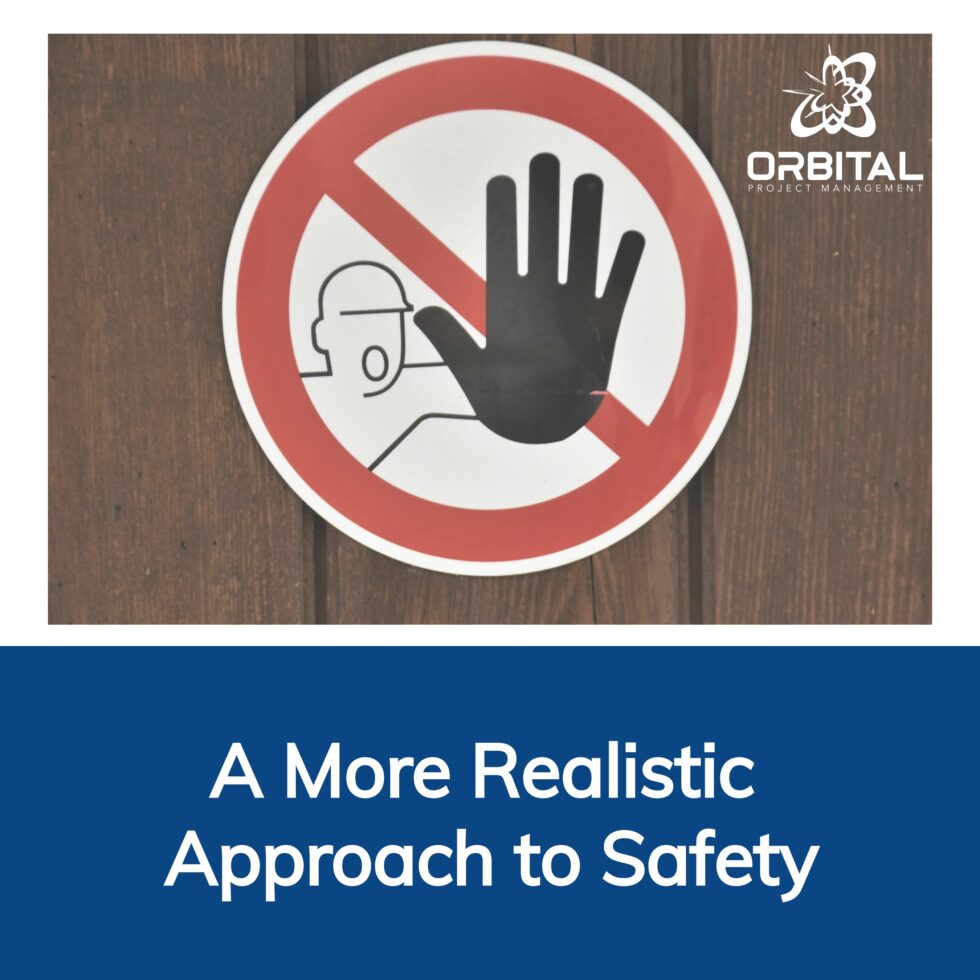 A More Realistic Approach to Safety - Orbital Project Management